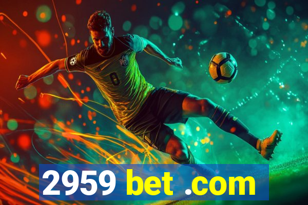 2959 bet .com
